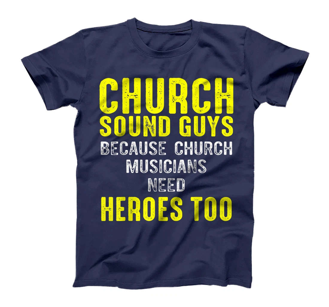 Church Sound Guy Musicians Audio Tech Engineer T-Shirt