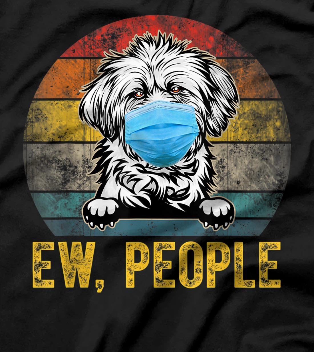 Cute Lhasa Apso Dog Ew People Dog Wearing A Face Mask T-Shirt