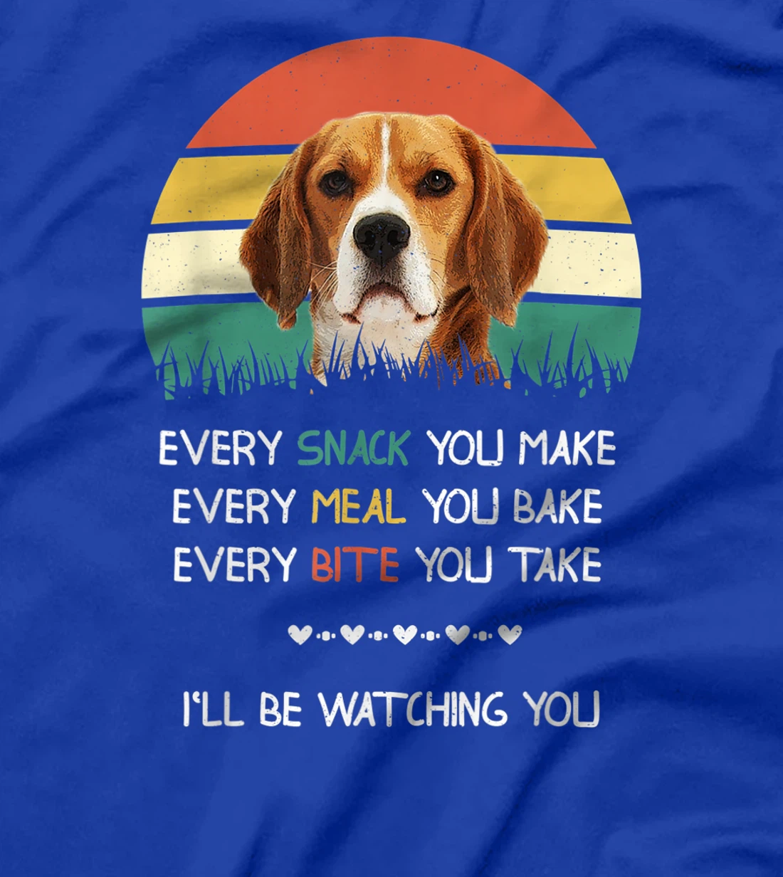 Every snack you make dog beagle T-Shirt