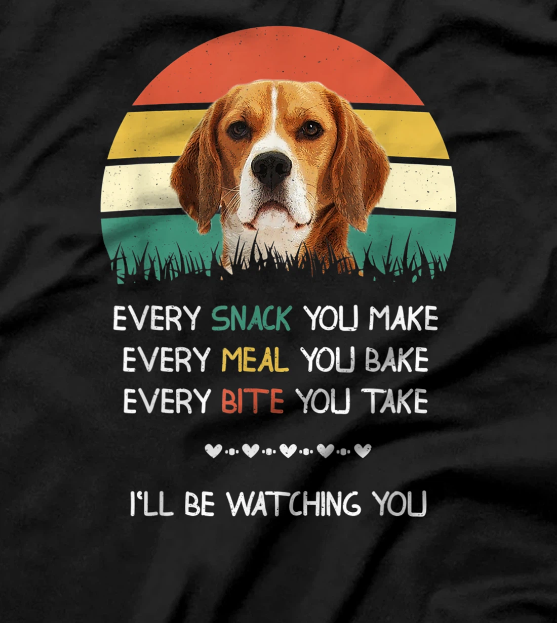Every snack you make dog beagle T-Shirt