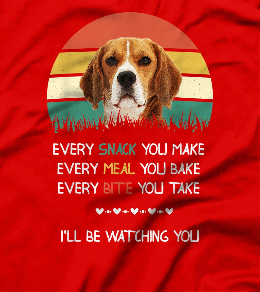 Every snack you make dog beagle T-Shirt