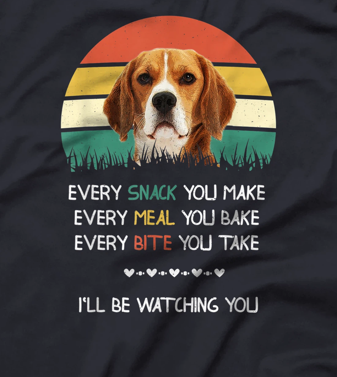 Every snack you make dog beagle T-Shirt
