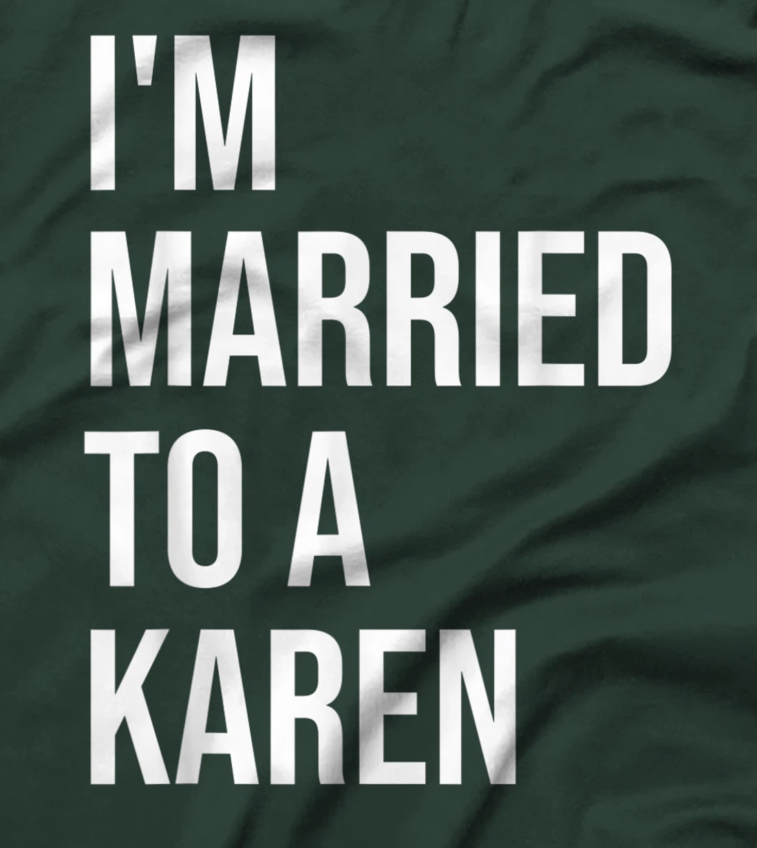 I'm Married To A Karen Funny Husband Wife T-Shirt