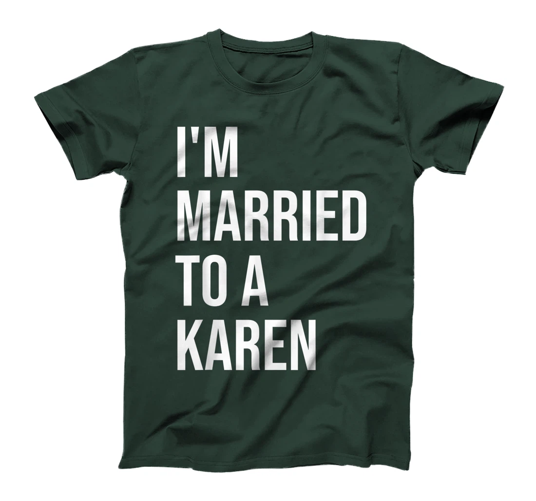 I'm Married To A Karen Funny Husband Wife T-Shirt