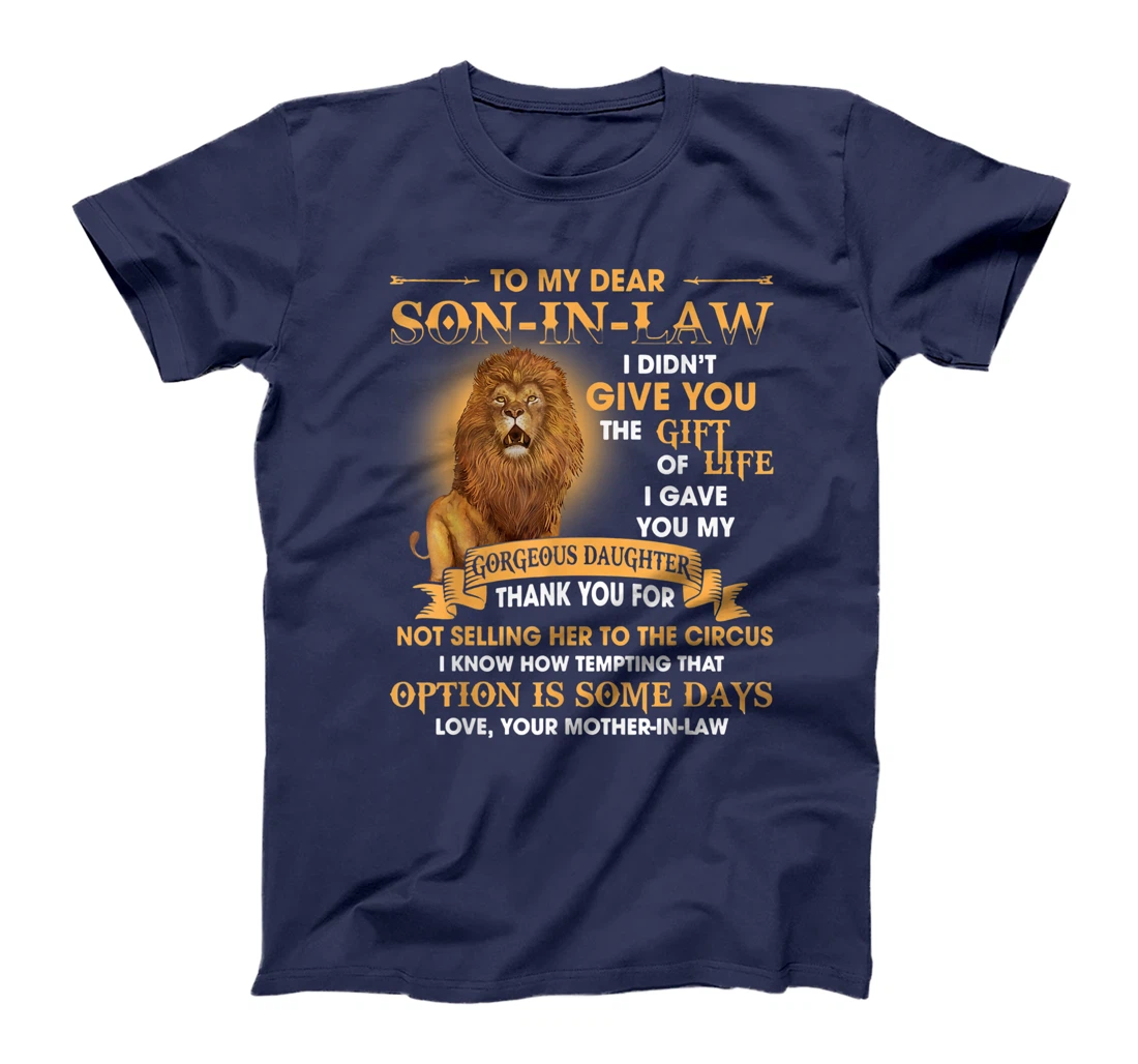 Lion To My Dear Son In Law I Gave You My Gorgeous Daughter T-Shirt