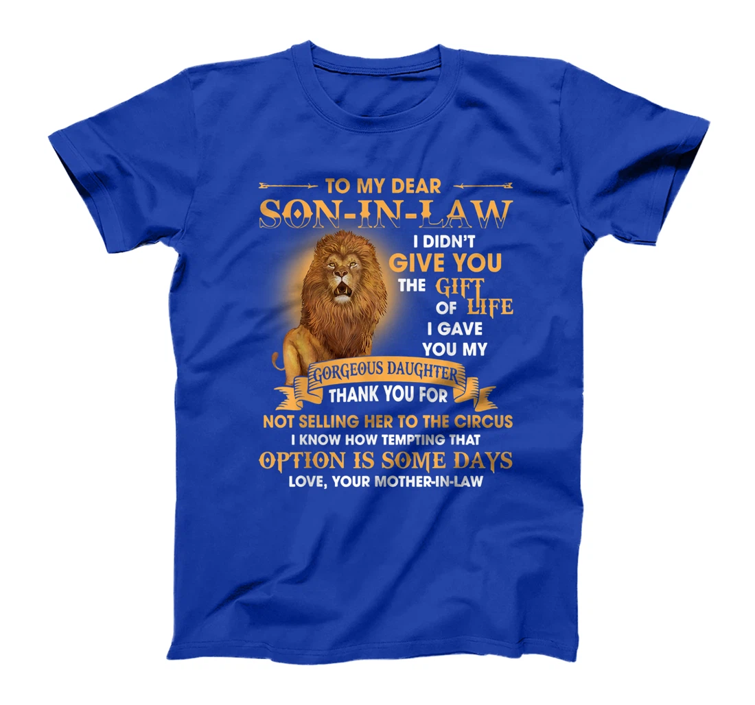 Lion To My Dear Son In Law I Gave You My Gorgeous Daughter T-Shirt