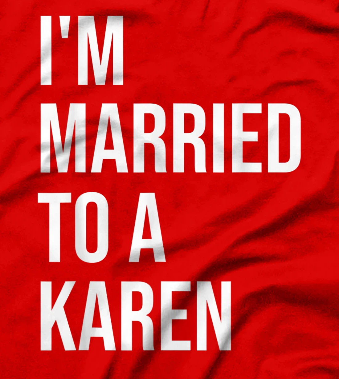 I'm Married To A Karen Funny Husband Wife T-Shirt