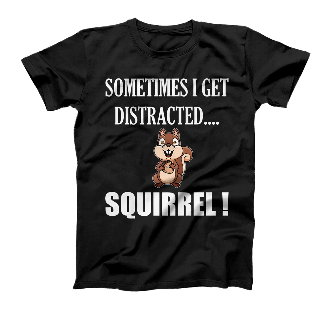 Funny Sometimes I Get Distracted Squirrel T-shirt Pet Zoo Premium T-Shirt