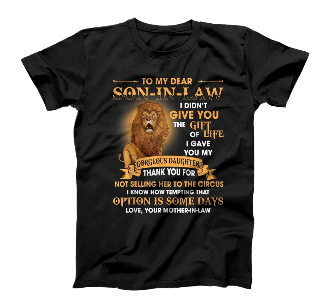 Lion To My Dear Son In Law I Gave You My Gorgeous Daughter T-Shirt