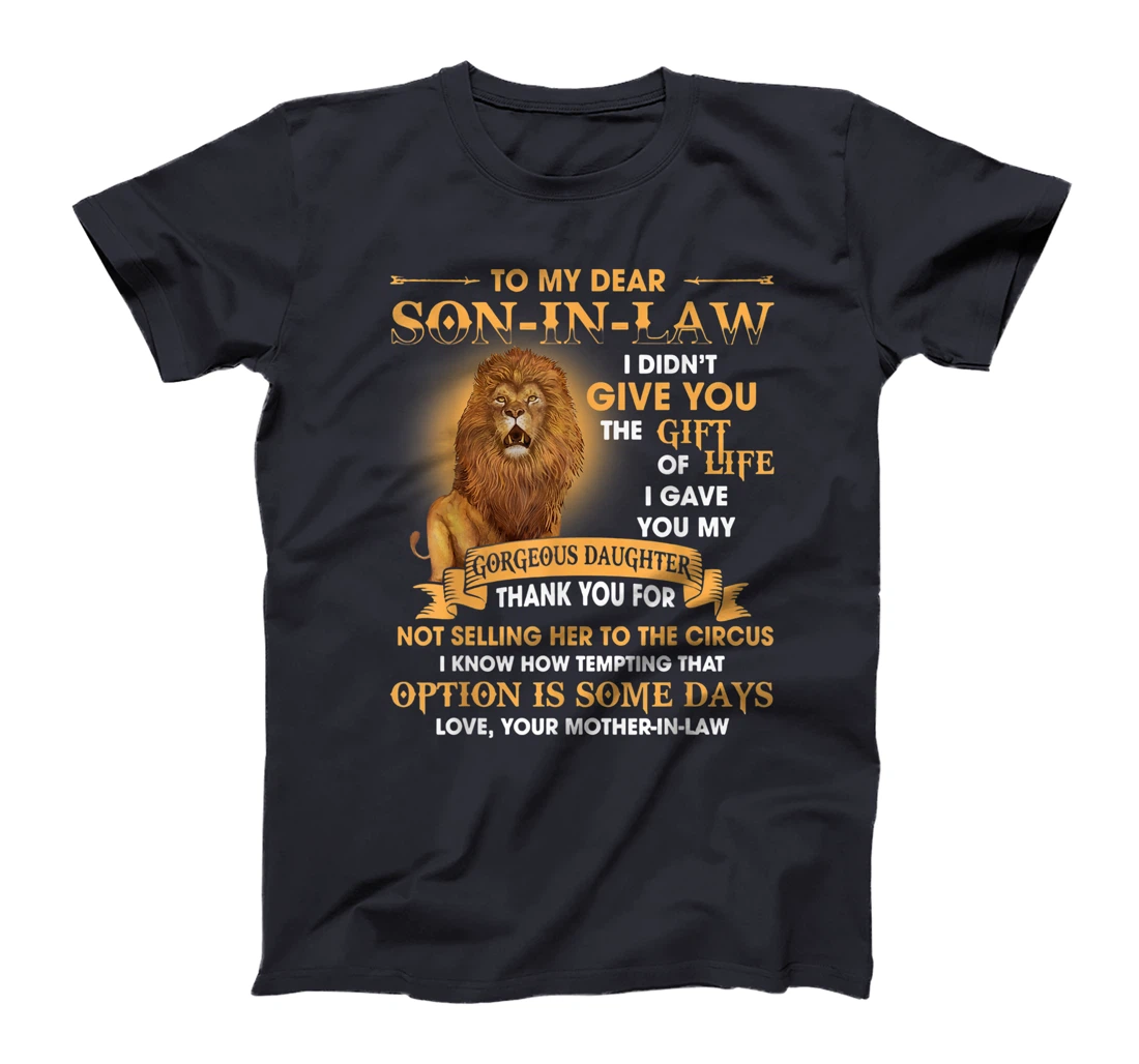 Lion To My Dear Son In Law I Gave You My Gorgeous Daughter T-Shirt