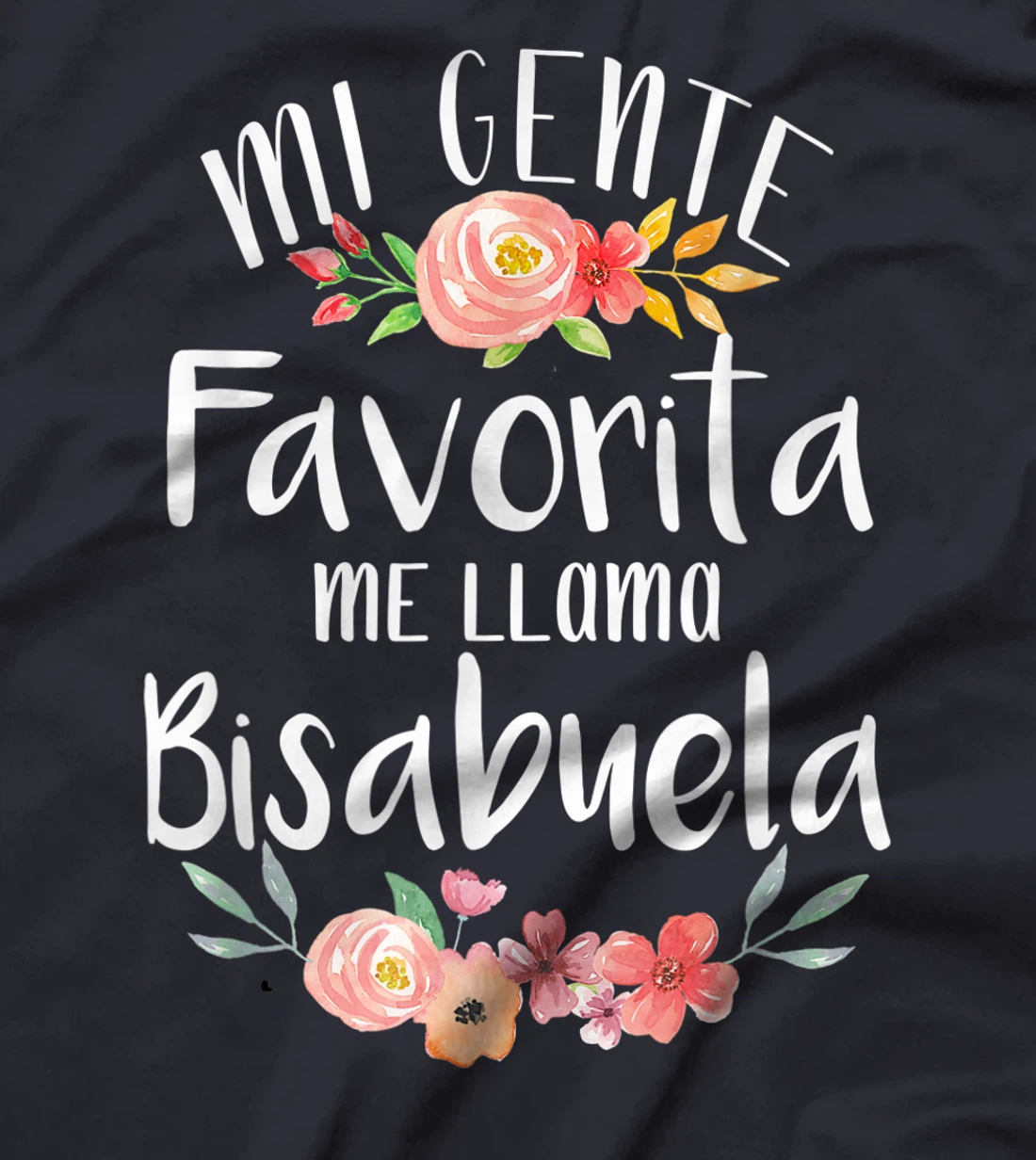 Mi Gente Favorita Me Llama Bisabuela Spanish Great Grandma T-Shirt