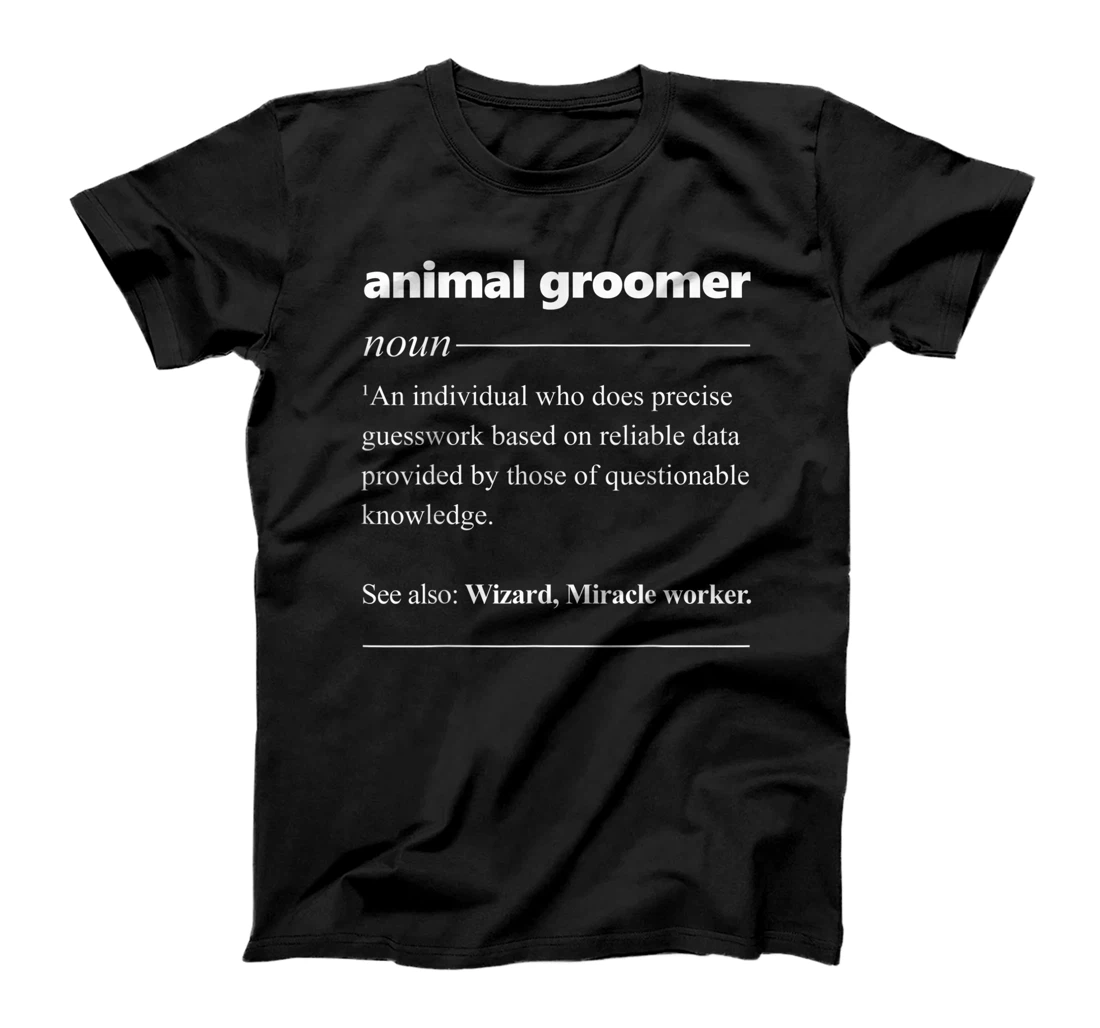 Pet Groomer Definition Funny Grooming Gift T-Shirt