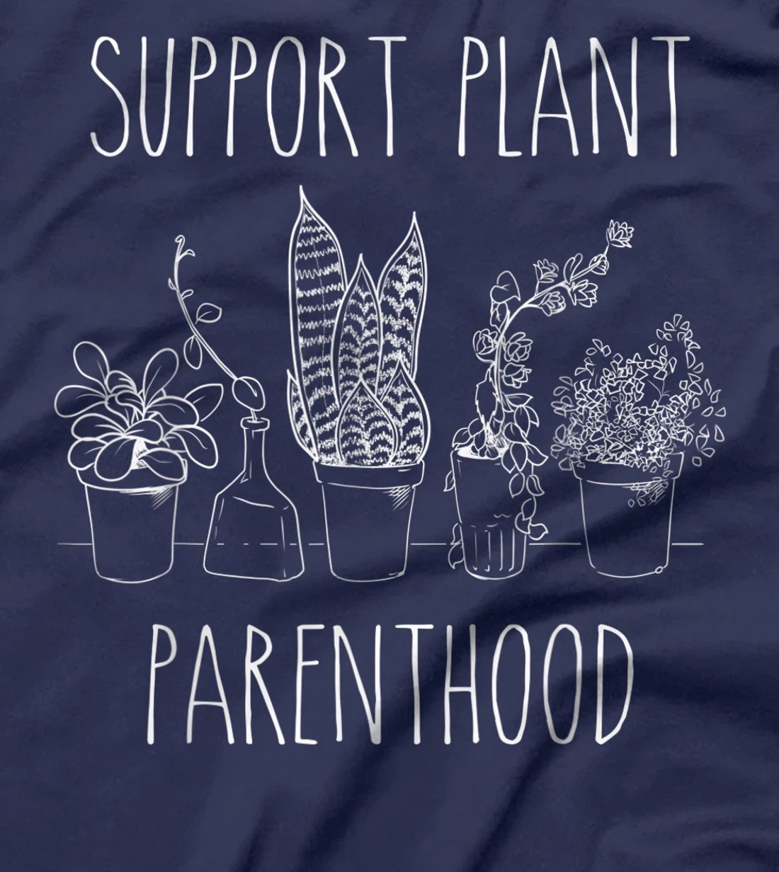 Support Plant Parenthood Gardening Plants Plant Parent Gift T-Shirt