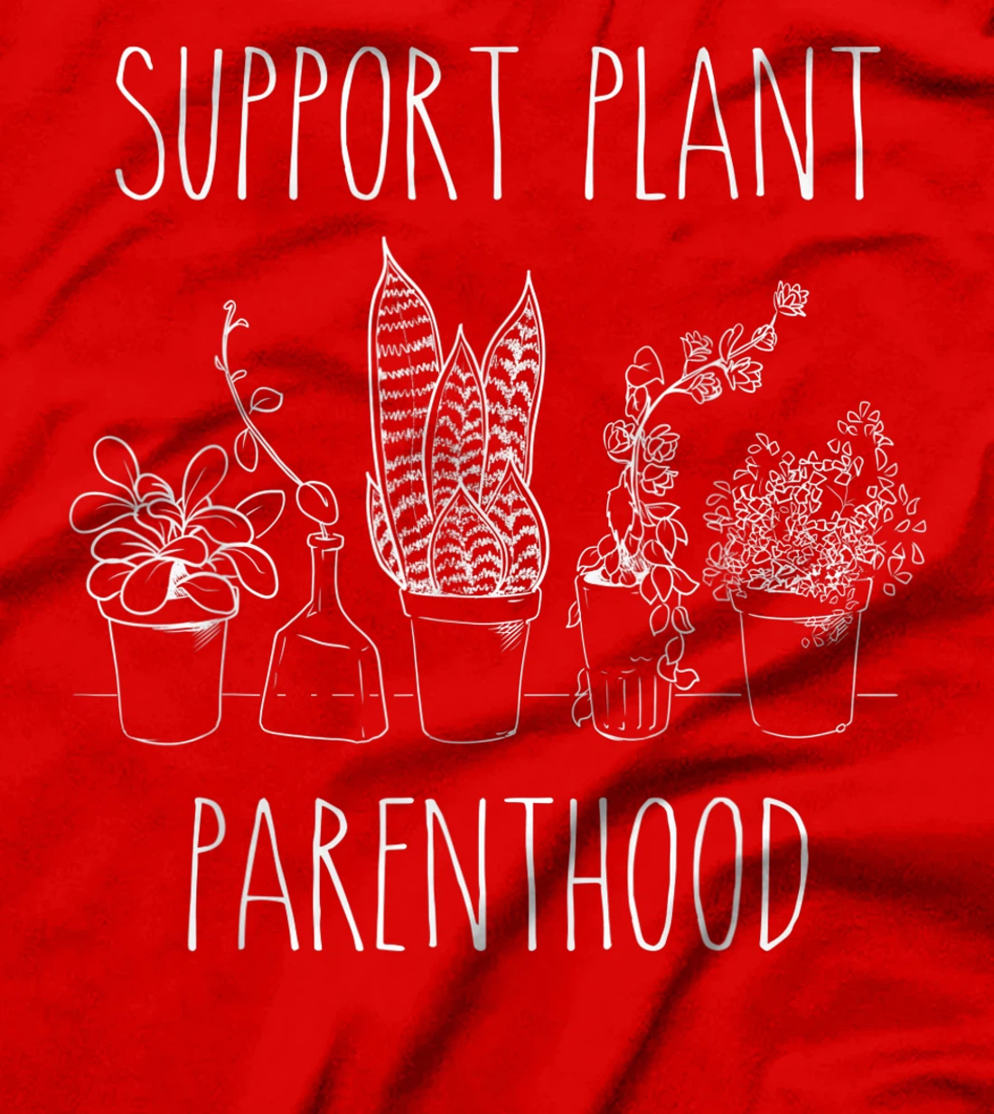 Support Plant Parenthood Gardening Plants Plant Parent Gift T-Shirt