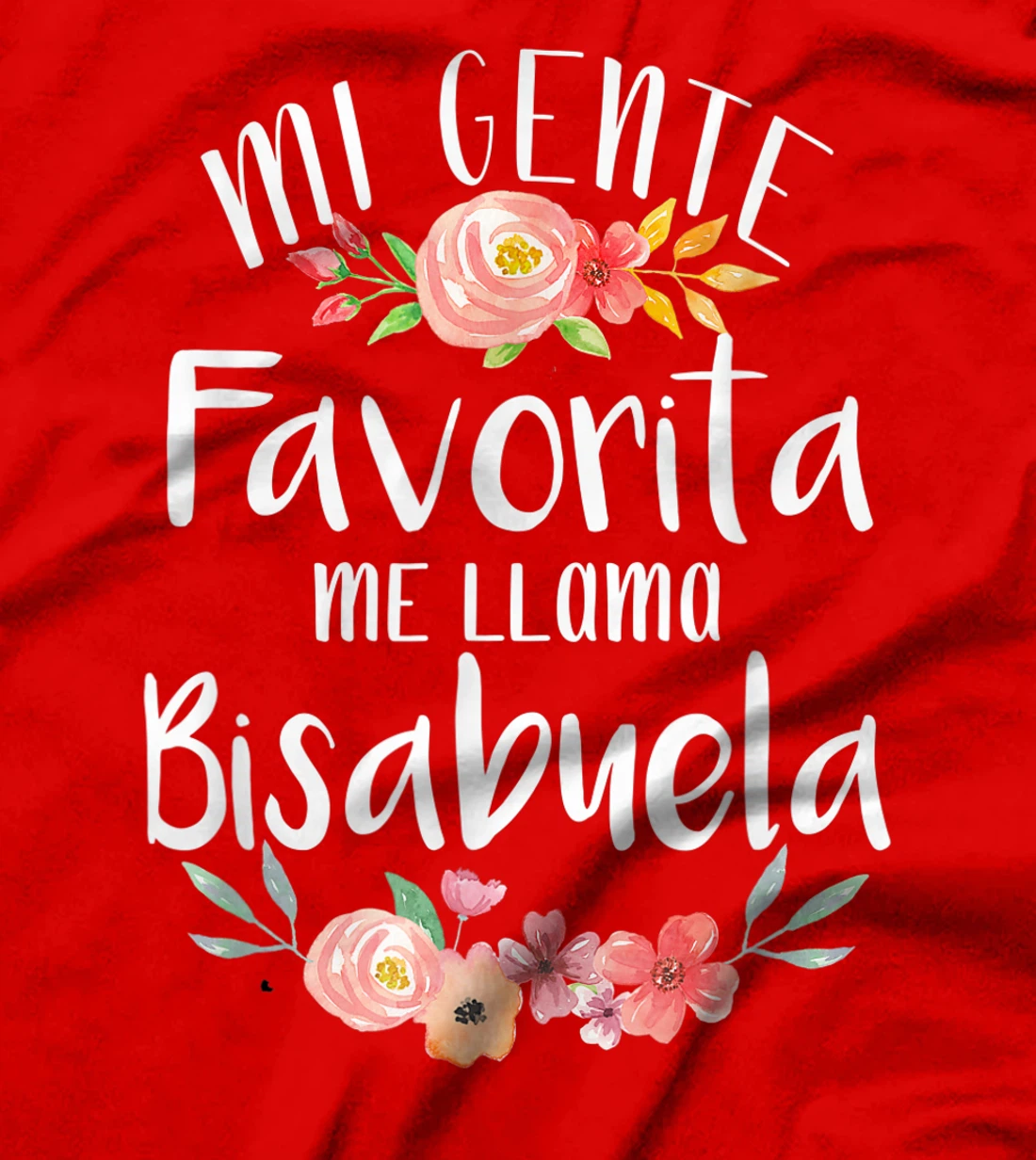 Mi Gente Favorita Me Llama Bisabuela Spanish Great Grandma T-Shirt