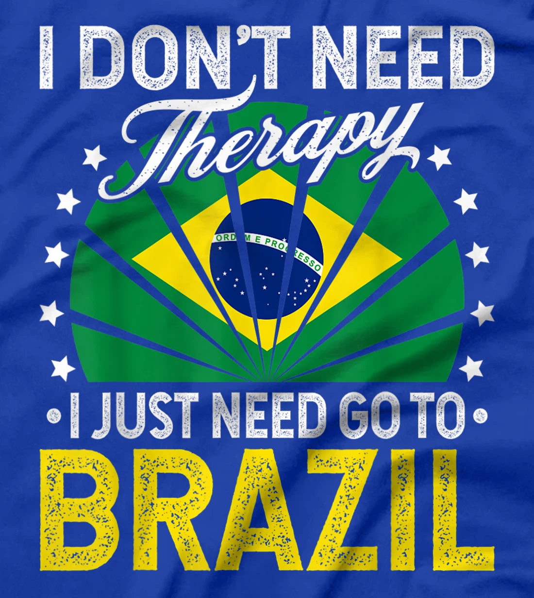 I Just Need To Go to Brazil - Funny Brazil Vacation Gift T-Shirt