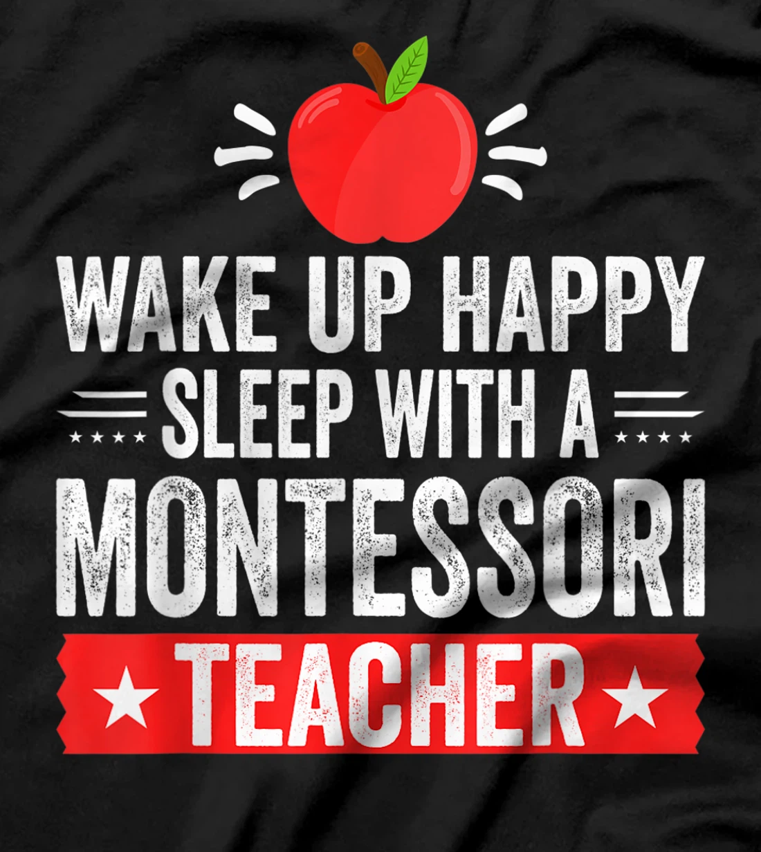 Wake Up Happy | Sleep With A Montessori Teacher T-Shirt