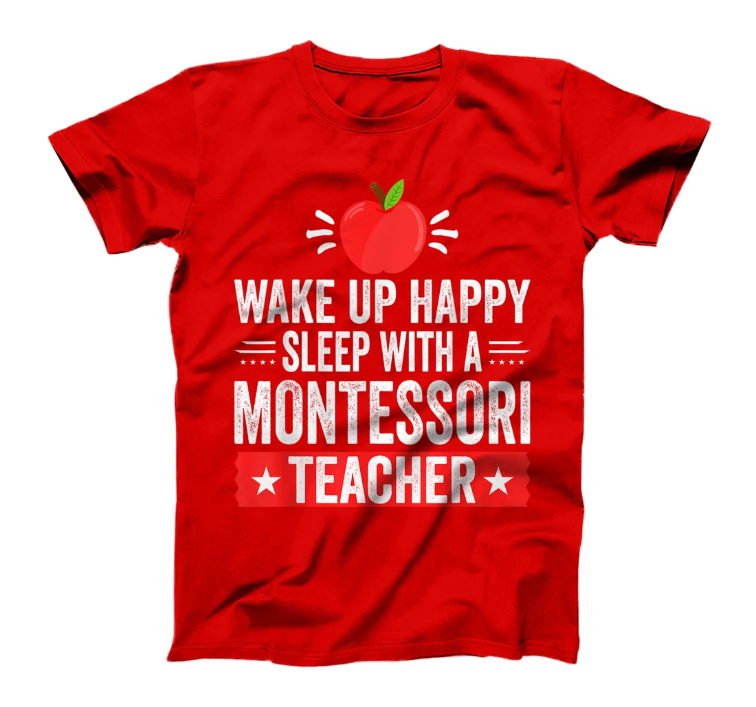 Wake Up Happy | Sleep With A Montessori Teacher T-Shirt