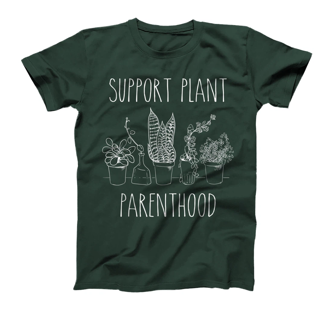 Support Plant Parenthood Gardening Plants Plant Parent Gift T-Shirt