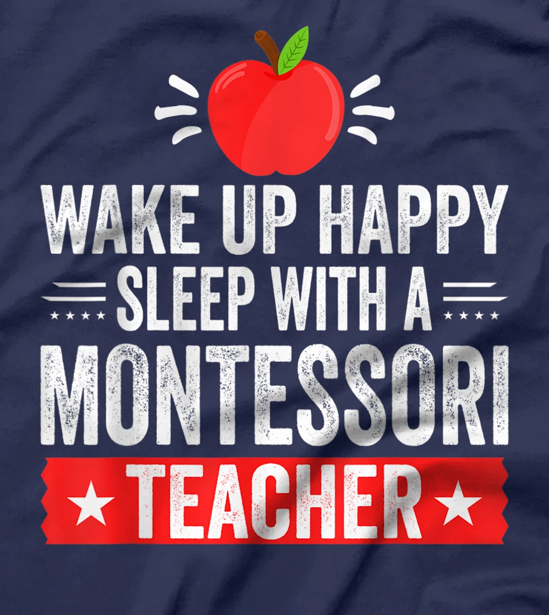 Wake Up Happy | Sleep With A Montessori Teacher T-Shirt
