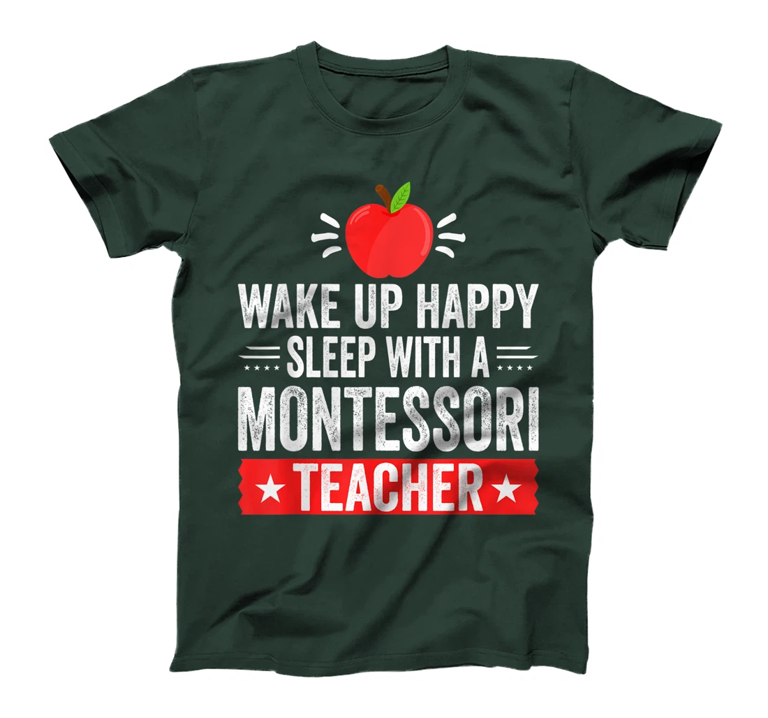 Wake Up Happy | Sleep With A Montessori Teacher T-Shirt