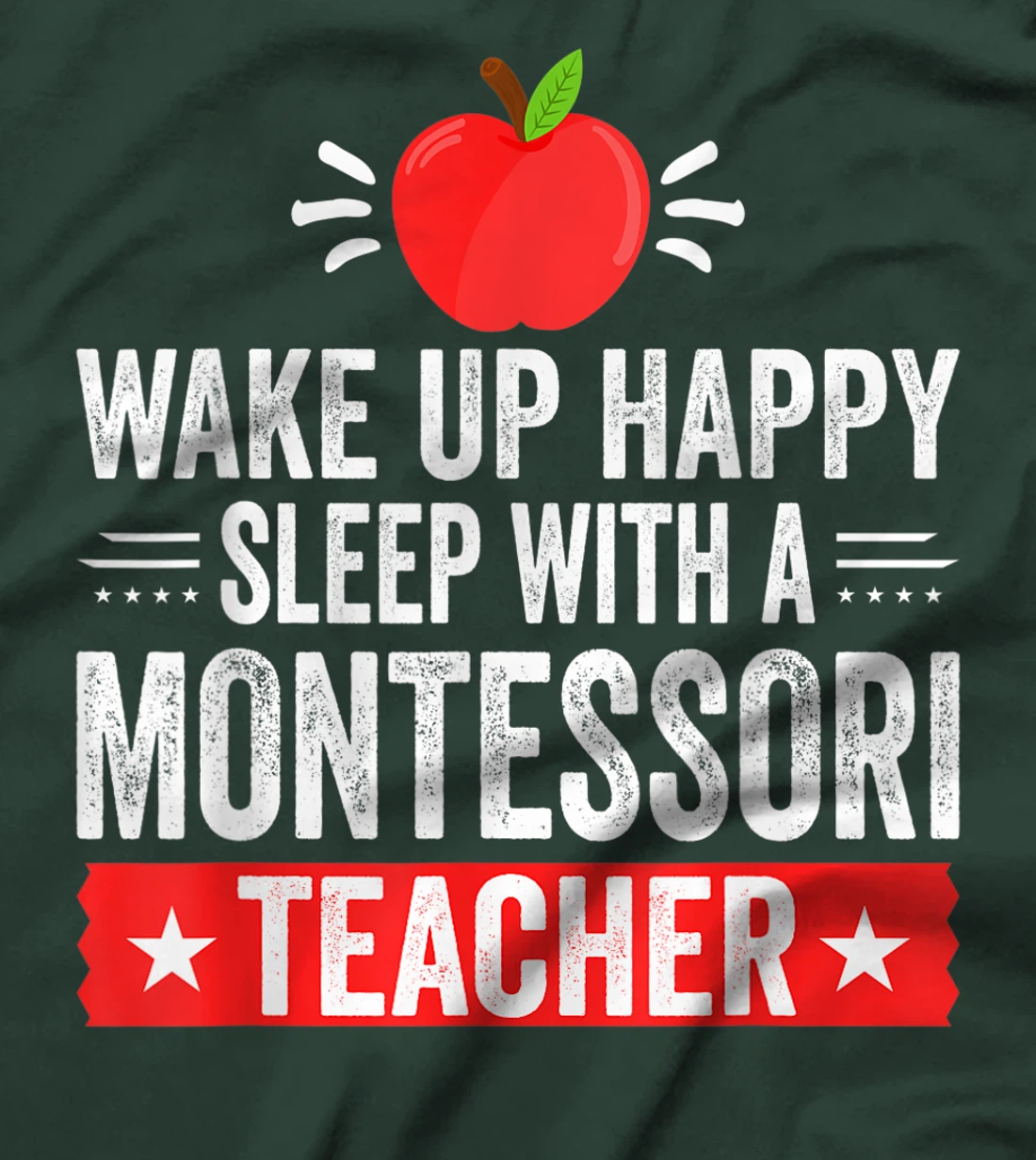 Wake Up Happy | Sleep With A Montessori Teacher T-Shirt