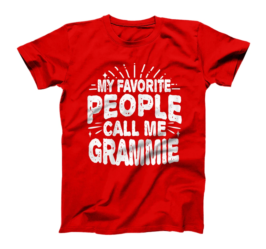 Womens My Favorite People Call Me Grammie Funny Grandma T-Shirt