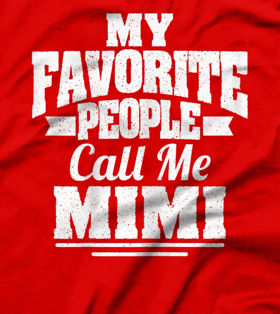 Womens My Favorite People Call Me Mimi Funny Grandma T-Shirt