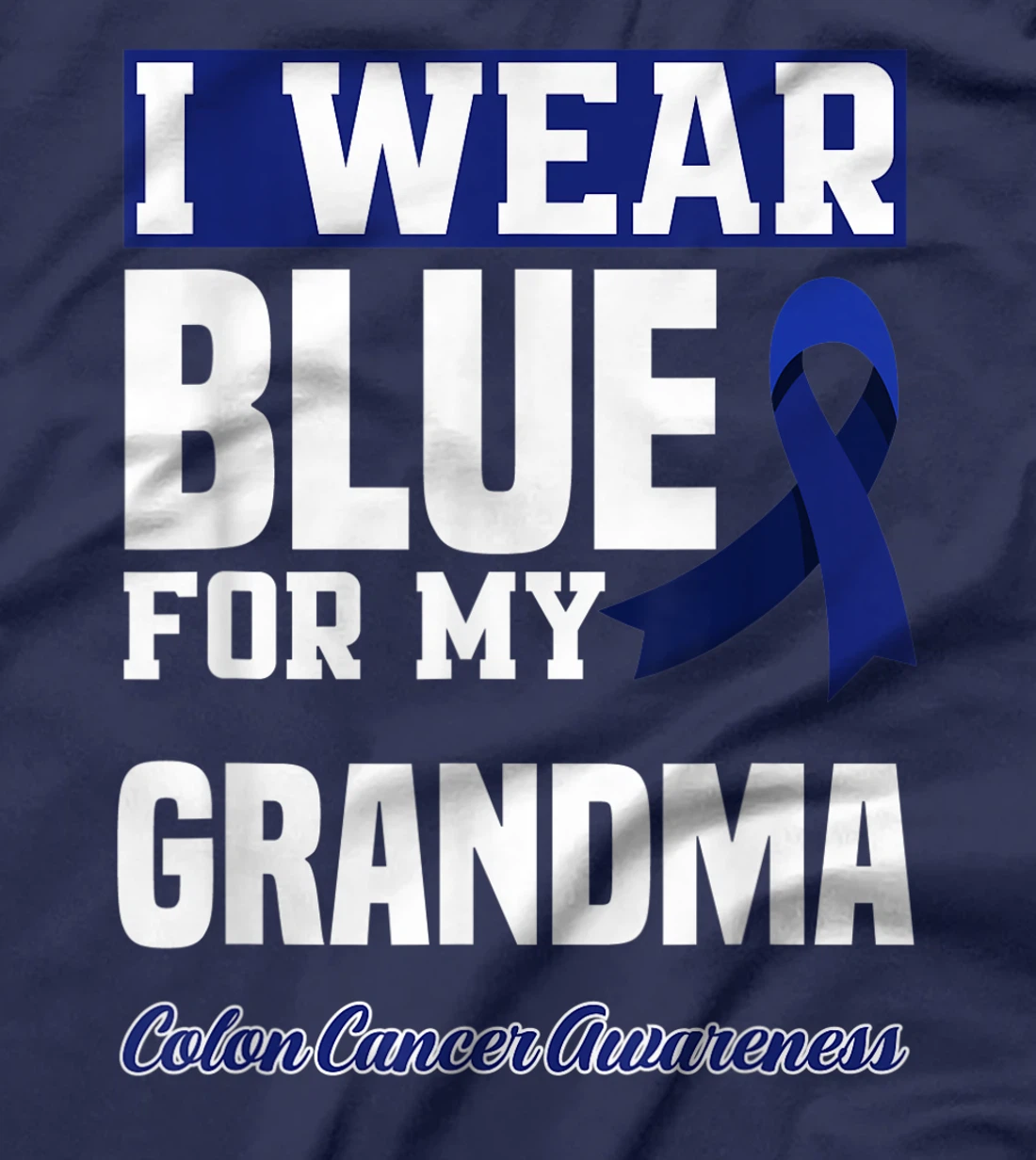 I Wear Blue For My Grandma Granny Colon Cancer Awareness T-Shirt