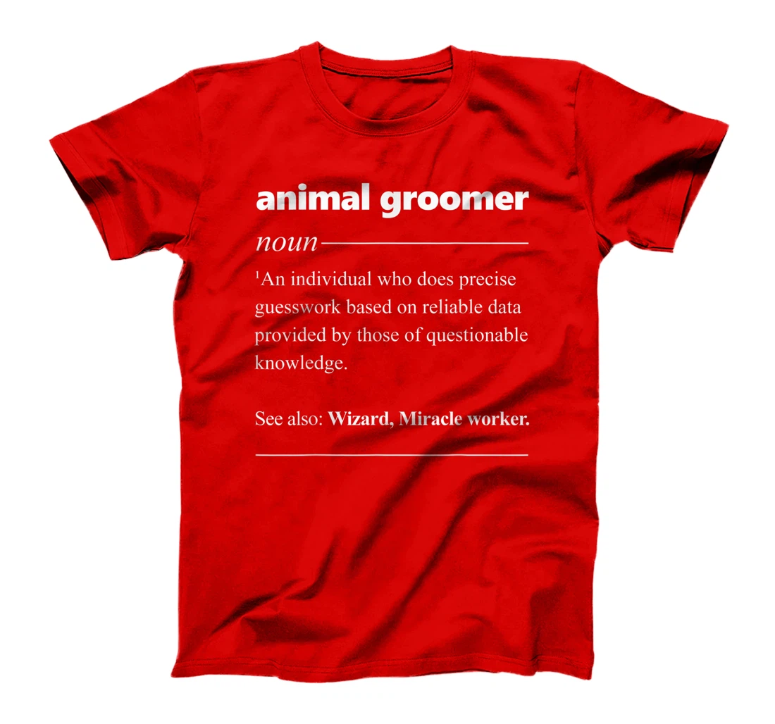 Pet Groomer Definition Funny Grooming Gift T-Shirt