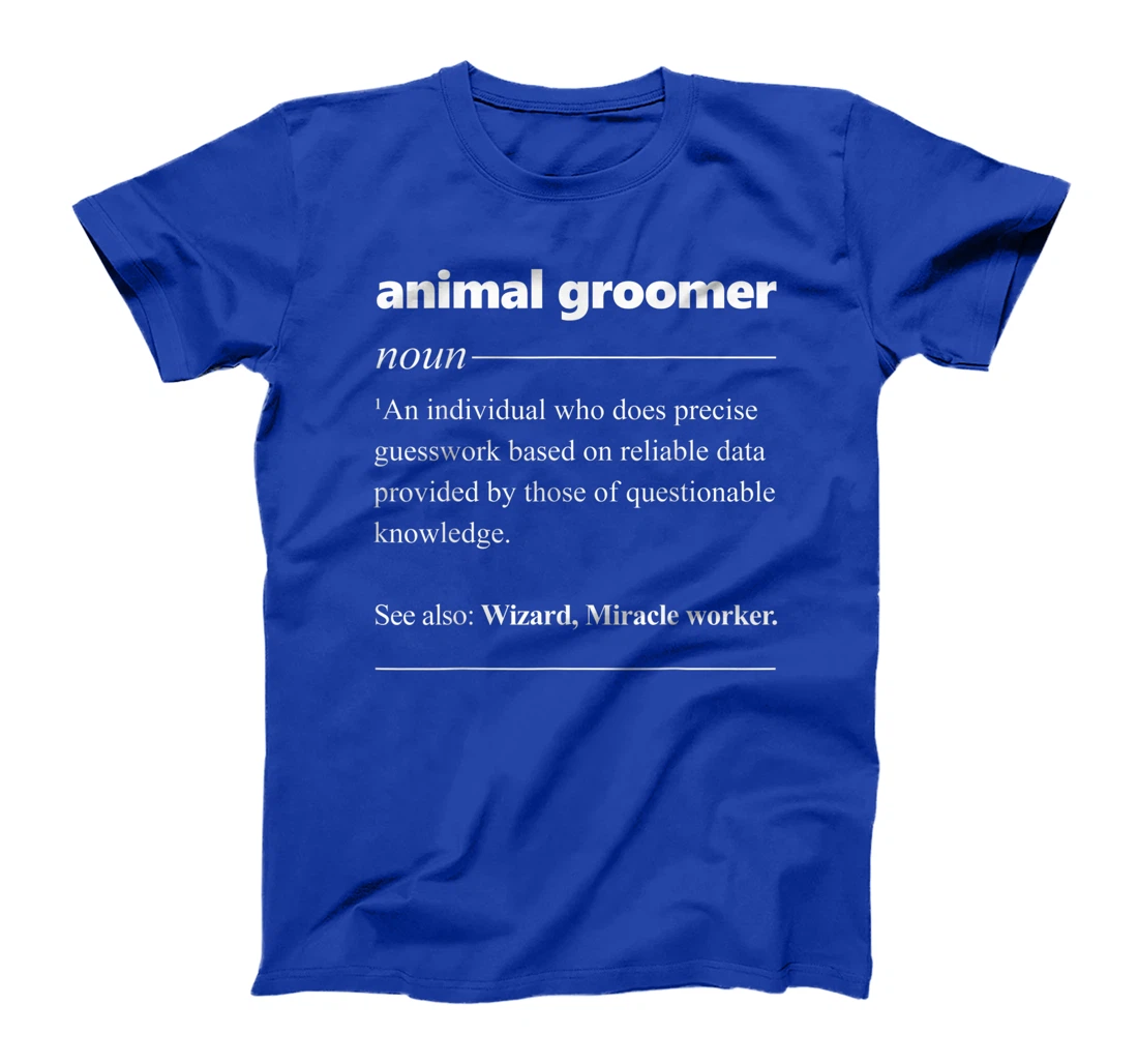 Pet Groomer Definition Funny Grooming Gift T-Shirt