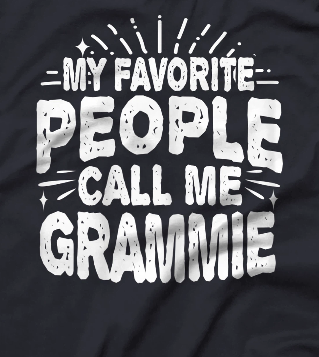 Womens My Favorite People Call Me Grammie Funny Grandma T-Shirt