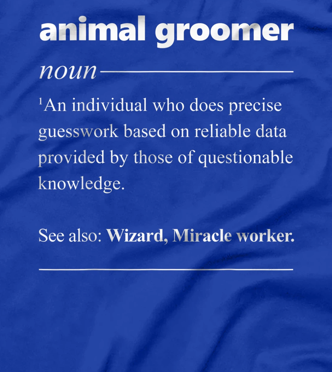Pet Groomer Definition Funny Grooming Gift T-Shirt