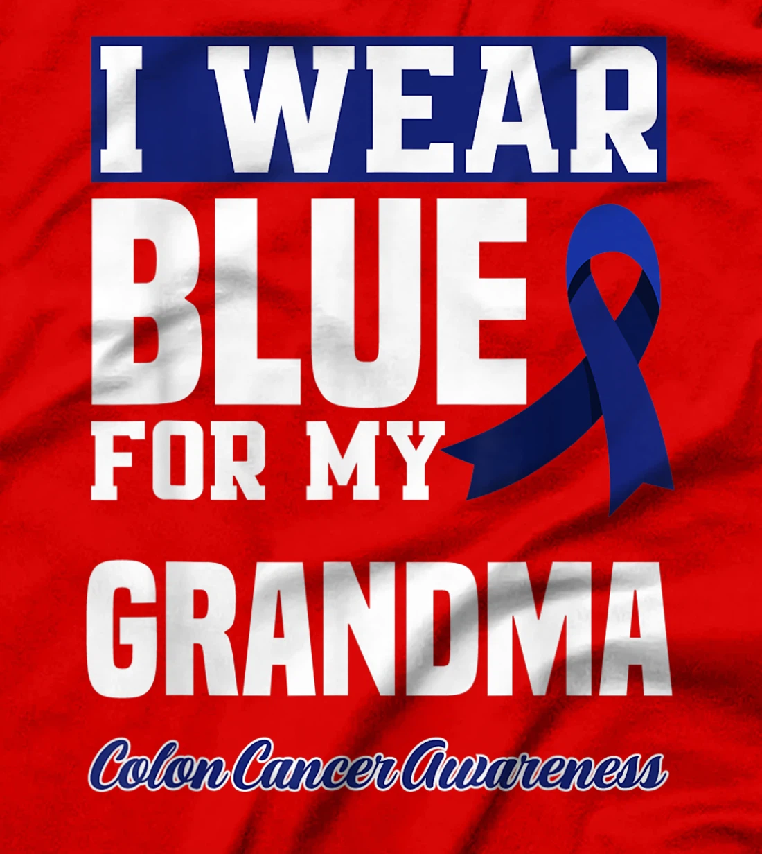 I Wear Blue For My Grandma Granny Colon Cancer Awareness T-Shirt