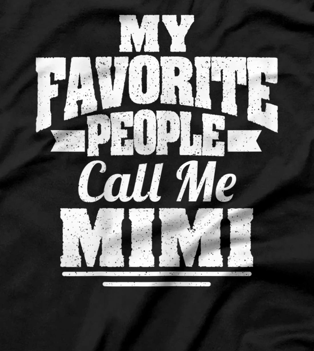 Womens My Favorite People Call Me Mimi Funny Grandma T-Shirt