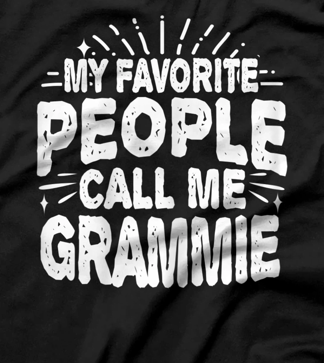 Womens My Favorite People Call Me Grammie Funny Grandma T-Shirt