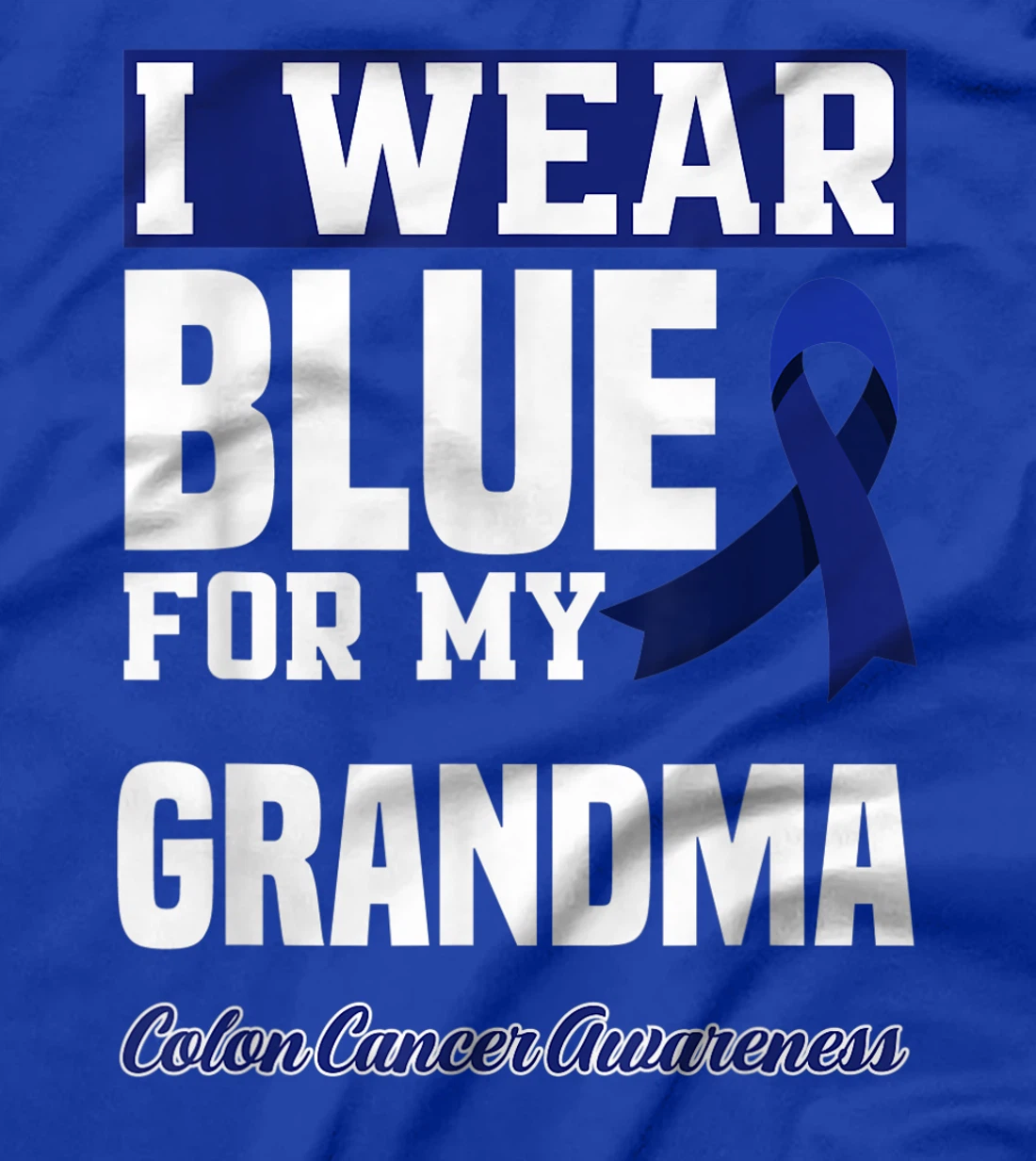 I Wear Blue For My Grandma Granny Colon Cancer Awareness T-Shirt