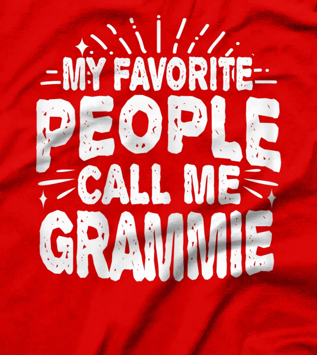 Womens My Favorite People Call Me Grammie Funny Grandma T-Shirt