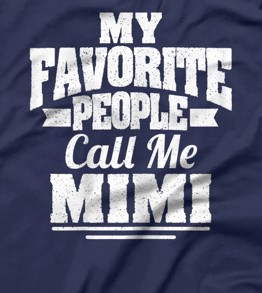 Womens My Favorite People Call Me Mimi Funny Grandma T-Shirt