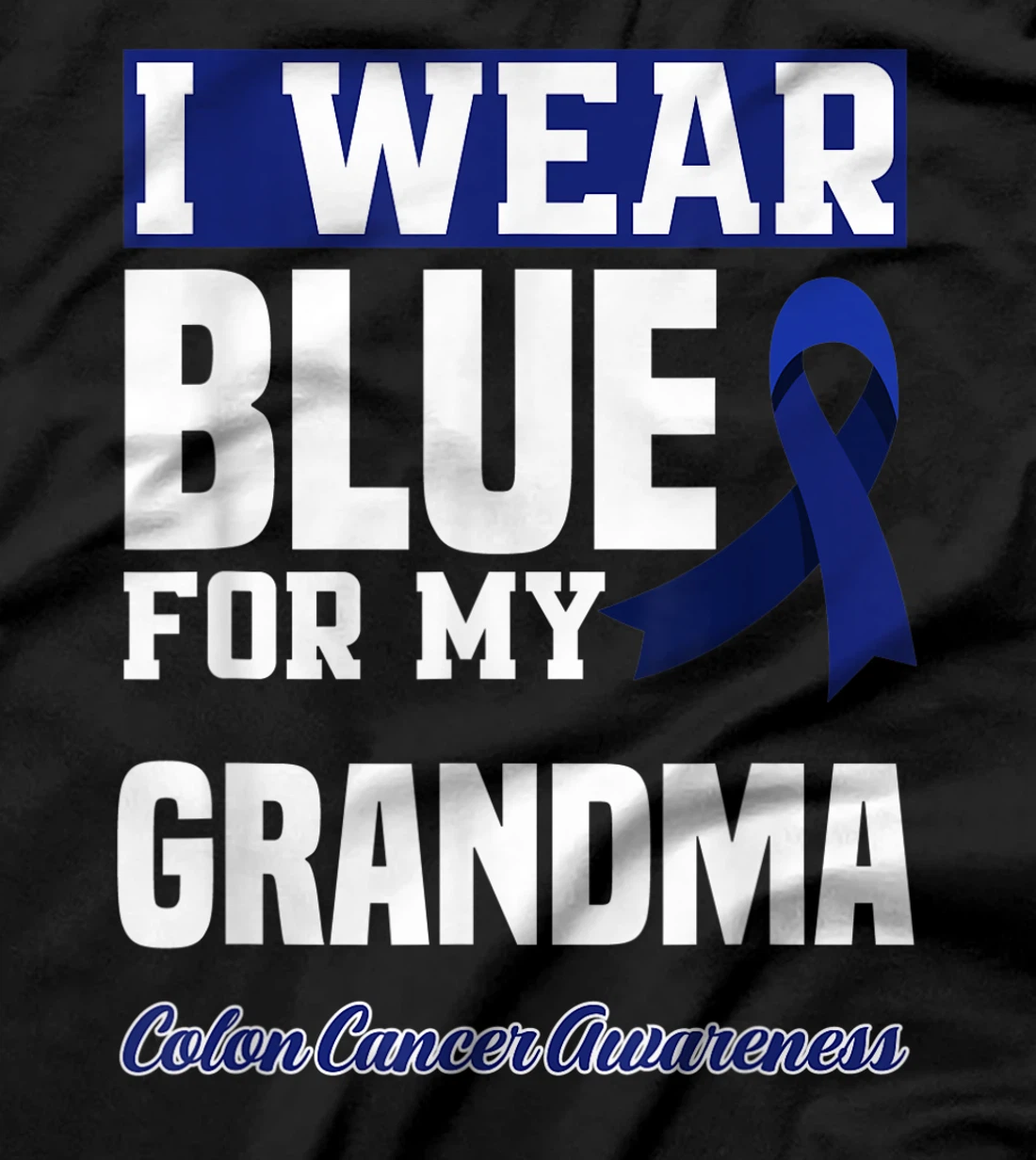 I Wear Blue For My Grandma Granny Colon Cancer Awareness T-Shirt