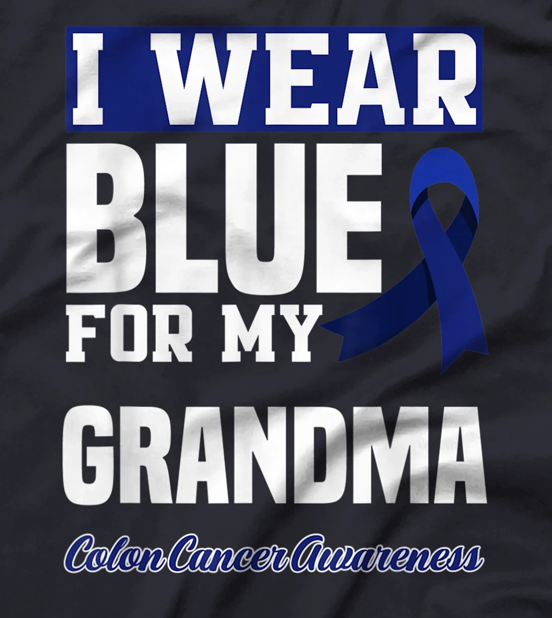 I Wear Blue For My Grandma Granny Colon Cancer Awareness T-Shirt