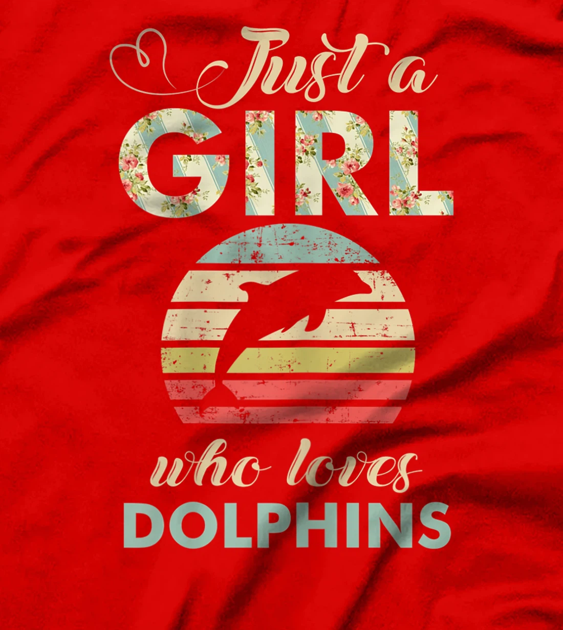 Just A Girl Who Loves Dolphins Cool Dolphin Lover Gift T-Shirt