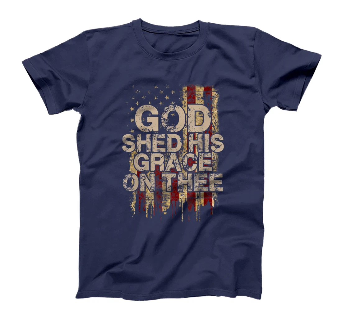 God Shed His Grace On Thee - Patriotic American Flag Gift T-Shirt