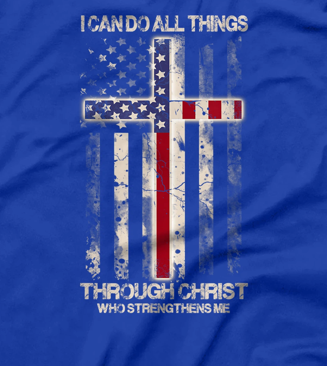 I Can Do All Things Through Christ Who Strengthens Me - Gift T-Shirt