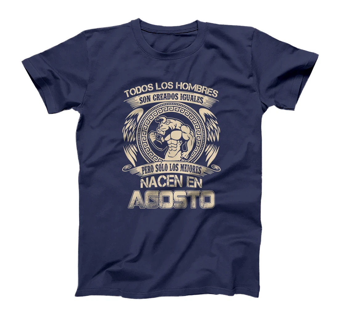 Mens Todos los hombres son iguales los mejores nacen en Agosto T-Shirt