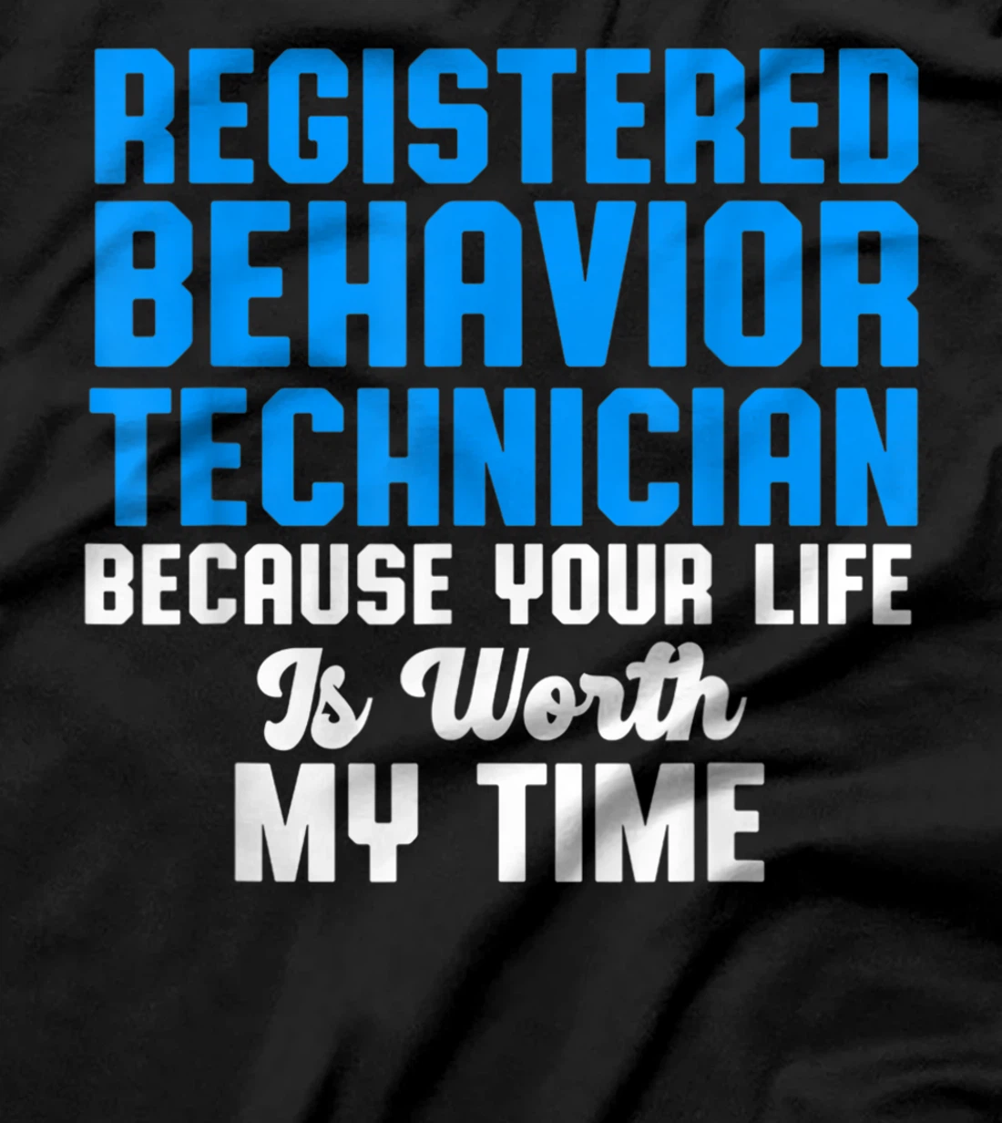 Behavior Technician Time Behavioral Tech RBT T-Shirt