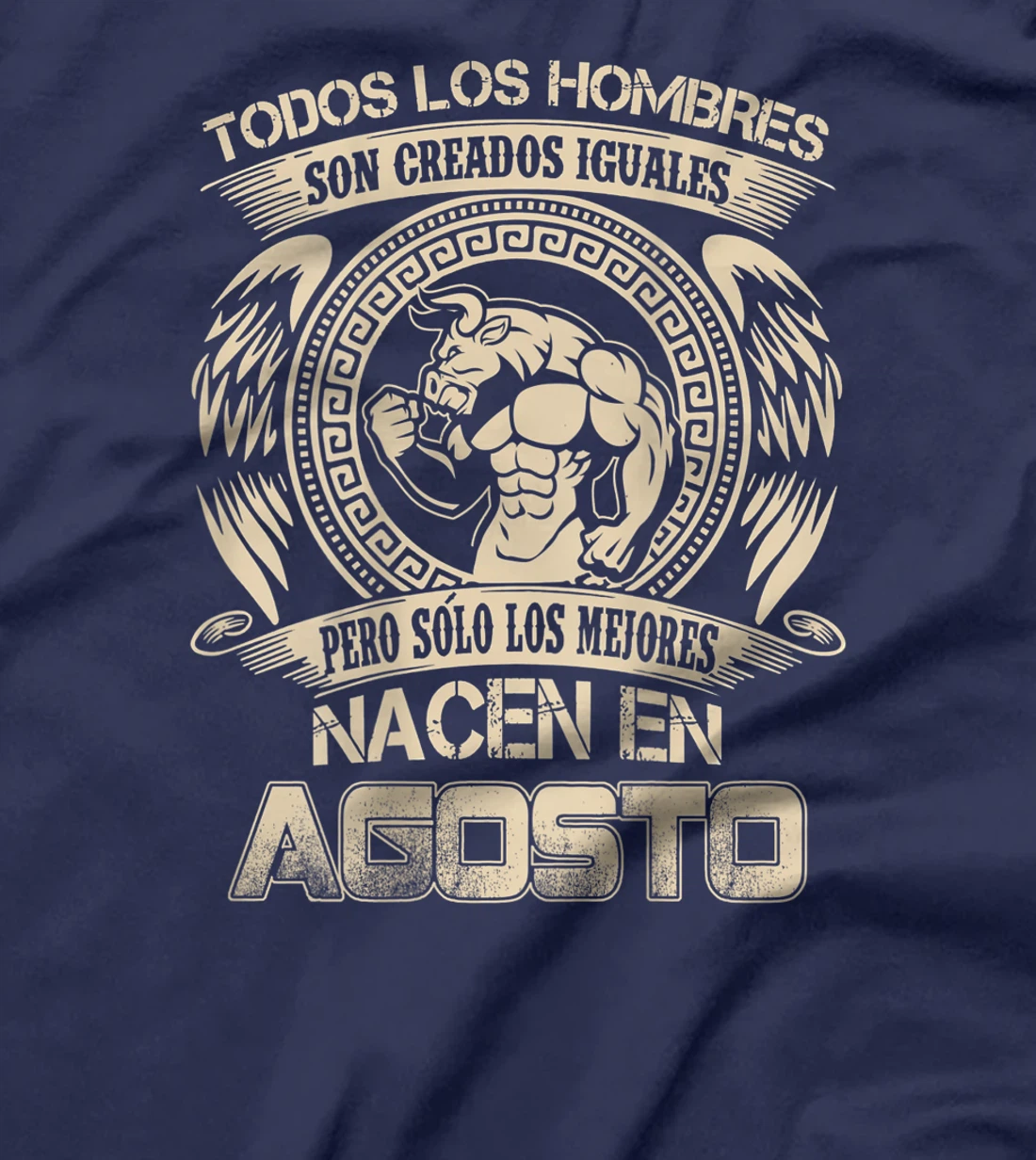 Mens Todos los hombres son iguales los mejores nacen en Agosto T-Shirt