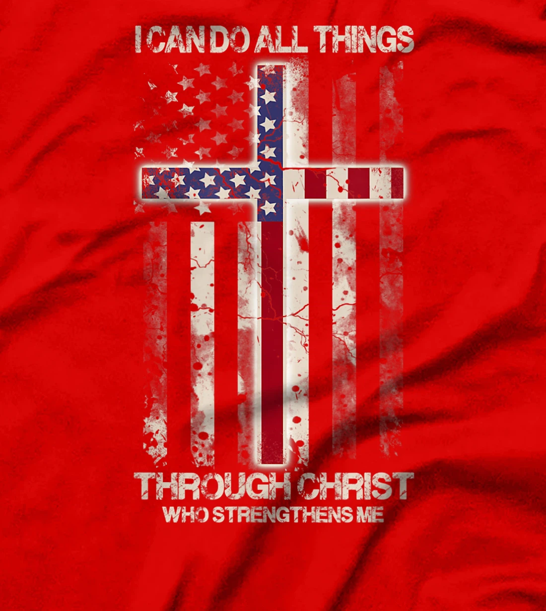 I Can Do All Things Through Christ Who Strengthens Me - Gift T-Shirt