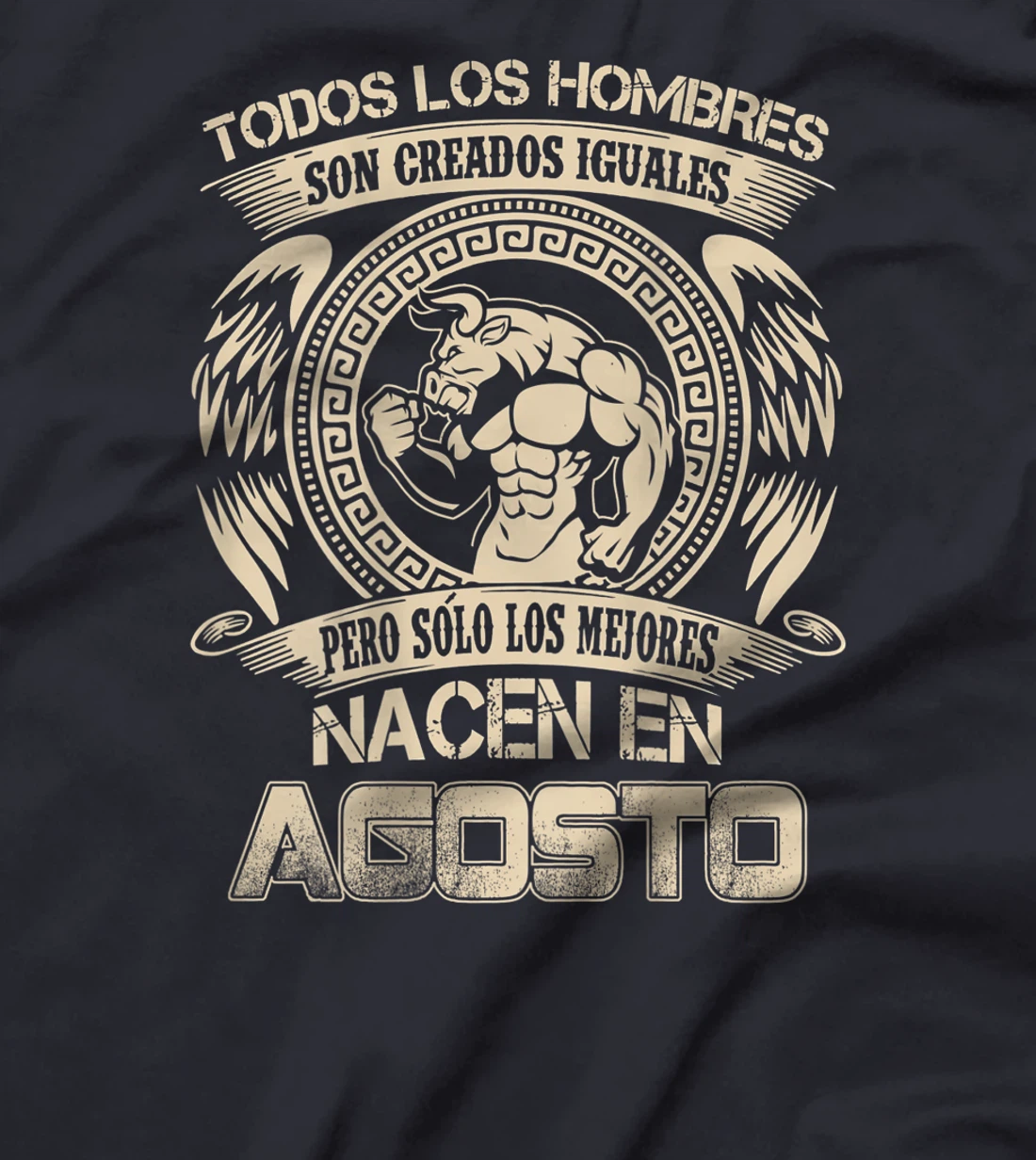 Mens Todos los hombres son iguales los mejores nacen en Agosto T-Shirt