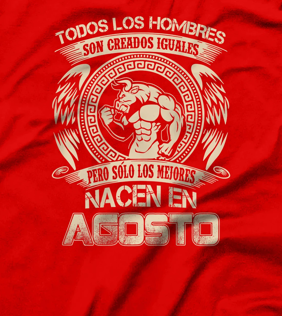 Mens Todos los hombres son iguales los mejores nacen en Agosto T-Shirt